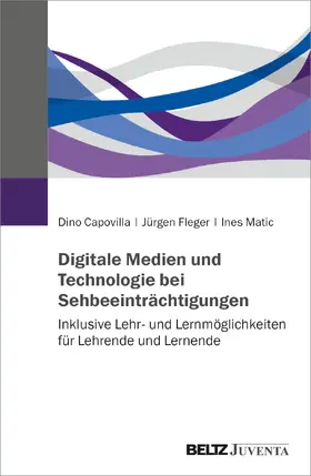 Capovilla / Fleger / Matic | Digitale Medien und Technologie bei Sehbeeinträchtigungen | Buch | 978-3-7799-7864-0 | sack.de