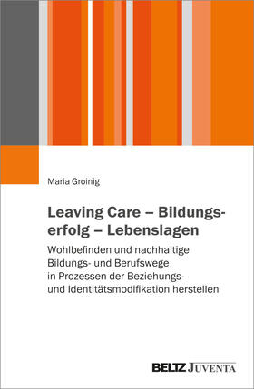 Groinig |  Leaving Care - Bildungserfolg - Lebenslagen | Buch |  Sack Fachmedien