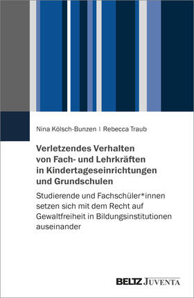 Kölsch-Bunzen / Traub |  Verletzendes Verhalten von Fach- und Lehrkräften in Kindertageseinrichtungen und Grundschulen | Buch |  Sack Fachmedien