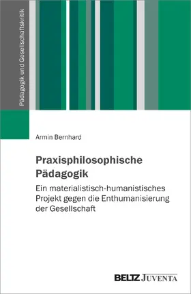 Bernhard |  Praxisphilosophische Pädagogik | Buch |  Sack Fachmedien