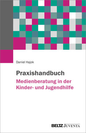 Hajok |  Praxishandbuch Medienberatung in der Kinder- und Jugendhilfe | Buch |  Sack Fachmedien