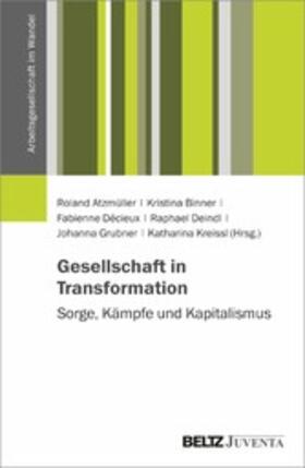 Atzmüller / Binner / Décieux |  Gesellschaft in Transformation: Sorge, Kämpfe und Kapitalismus | eBook |  Sack Fachmedien