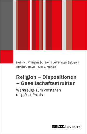 Schäfer / Seibert / Tovar Simoncic |  Religion - Dispositionen - Gesellschaftsstruktur | Buch |  Sack Fachmedien