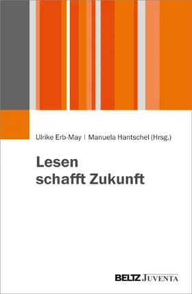 Erb-May / Hantschel |  Lesen schafft Zukunft | Buch |  Sack Fachmedien