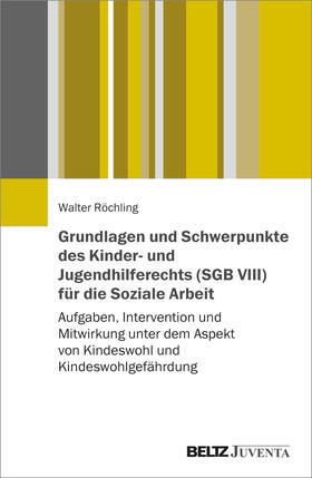 Röchling |  Grundlagen und Schwerpunkte des Kinder- und Jugendhilferechts (SGB VIII) für die Soziale Arbeit | Buch |  Sack Fachmedien