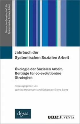 Hosemann / Sierra Barra |  Jahrbuch der Systemischen Sozialen Arbeit. Band 2. Ökologie der Sozialen Arbeit. Beiträge für co-evolutionäre Strategien | eBook | Sack Fachmedien