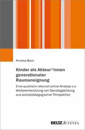 Beck |  Kinder als Akteur*innen generationaler Raumaneignung | eBook | Sack Fachmedien