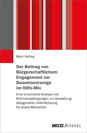 Helling |  Der Beitrag von Bürgerschaftlichem Engagement zur Daseinsvorsorge im Hilfe-Mix | Buch |  Sack Fachmedien