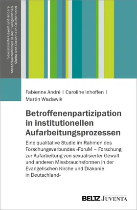 André / Inhoffen / Wazlawik |  Betroffenenpartizipation in institutionellen Aufarbeitungsprozessen | Buch |  Sack Fachmedien