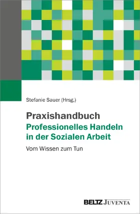 Sauer |  Praxishandbuch Professionelles Handeln in der Sozialen Arbeit | Buch |  Sack Fachmedien