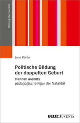 Köhler | Politische Bildung der doppelten Geburt | Buch | 978-3-7799-8803-8 | sack.de