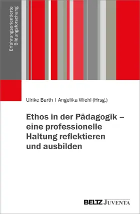 Barth / Wiehl |  Ethos in der Pädagogik - eine professionelle Haltung reflektieren und ausbilden | Buch |  Sack Fachmedien