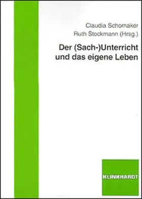 Schomaker / Stockmann |  Der (Sach-)unterricht und das eigene Leben | Buch |  Sack Fachmedien