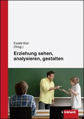 Kiel |  Erziehung sehen, analysieren und gestalten | Buch |  Sack Fachmedien