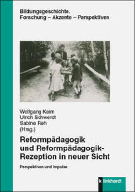 Keim / Schwerdt / Reh |  Reformpädagogik und Reformpädagogik-Rezeption in neuer Sicht | Buch |  Sack Fachmedien