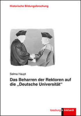 Haupt |  Haupt, S: Beharren der Rektoren auf die "Deutsche Universitä | Buch |  Sack Fachmedien