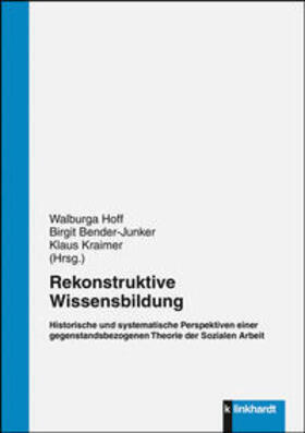 Hoff / Bender-Junker / Kraimer |  Rekonstruktive Wissensbildung | Buch |  Sack Fachmedien