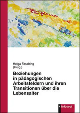 Fasching |  Beziehungen in pädagogischen Arbeitsfeldern und ihren Transitionen über die Lebensalter | Buch |  Sack Fachmedien