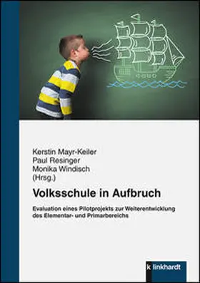 Mayr-Keiler / Resinger / Windisch |  Volksschule in Aufbruch | Buch |  Sack Fachmedien