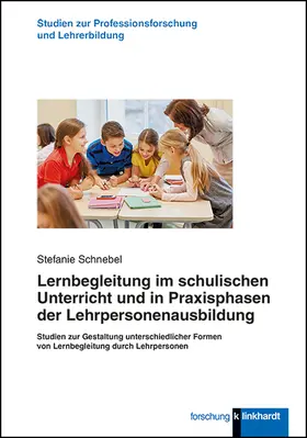 Schnebel |  Lernbegleitung im schulischen Unterricht und in Praxisphasen der Lehrpersonenausbildung | Buch |  Sack Fachmedien