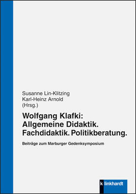 Lin-Klitzing / Arnold |  Wolfgang Klafki: Allgemeine Didaktik. Fachdidaktik. Politikberatung. | Buch |  Sack Fachmedien