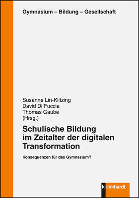 Lin-Klitzing / Di Fuccia / Gaube |  Schulische Bildung im Zeitalter der digitalen Transformation | Buch |  Sack Fachmedien