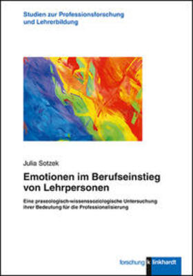 Sotzek |  Sotzek, J: Emotionen im Berufseinstieg von Lehrpersonen | Buch |  Sack Fachmedien