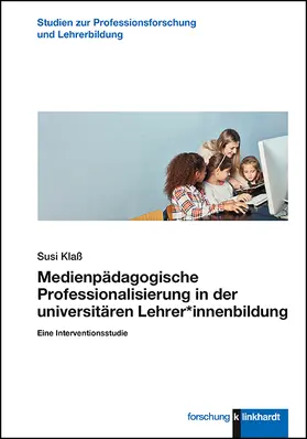 Klaß |  Medienpädagogische Professionalisierung in der universitären Lehrer*innenbildung | Buch |  Sack Fachmedien