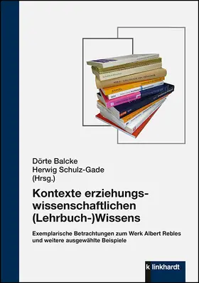 Balcke / Schulz-Gade |  Kontexte erziehungswissenschaftlichen (Lehrbuch-)Wissens | Buch |  Sack Fachmedien