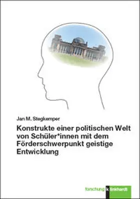 Stegkemper |  Konstrukte einer politischen Welt von Schüler*innen mit dem Förderschwerpunkt geistige Entwicklung | Buch |  Sack Fachmedien