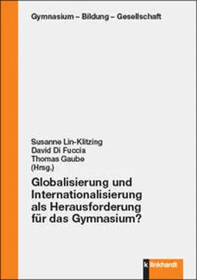 Lin-Klitzing / Di Fuccia / Gaube |  Globalisierung und Internationalisierung als Herausforderung für das Gymnasium? | Buch |  Sack Fachmedien