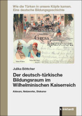 Böttcher |  Der deutsch-türkische Bildungsraum im Wilhelminischen Kaiserreich | Buch |  Sack Fachmedien