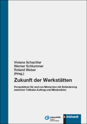 Schachler / Schlummer / Weber |  Zukunft der Werkstätten | Buch |  Sack Fachmedien