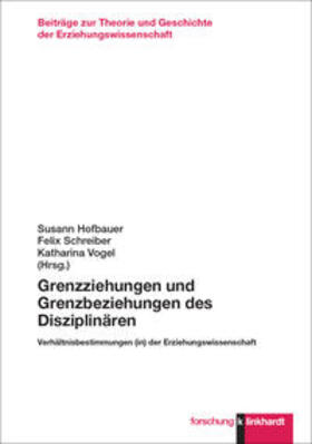 Hofbauer / Schreiber / Vogel |  Grenzziehungen und Grenzbeziehungen des Disziplinären | Buch |  Sack Fachmedien