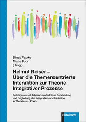 Papke / Kron / Reiser |  Helmut Reiser - Über die Themenzentrierte Interaktion zur Theorie Integrativer Prozesse | Buch |  Sack Fachmedien