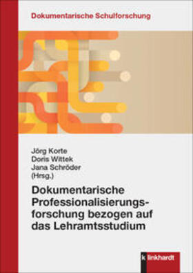 Korte / Wittek / Schröder |  Dokumentarische Professionalisierungsforschung bezogen auf das Lehramtsstudium | Buch |  Sack Fachmedien