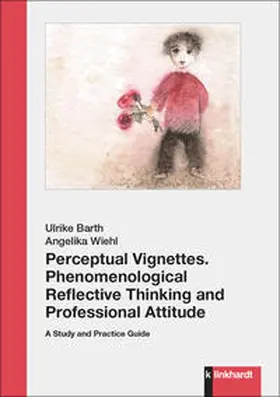 Barth / Wiehl |  Perceptual Vignettes. Phenomenological Reflective Thinking and Professional Attitude | Buch |  Sack Fachmedien