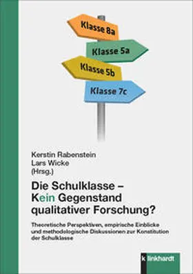 Rabenstein / Wicke |  Die Schulklasse - kein Gegenstand qualitativer Schulforschung? | Buch |  Sack Fachmedien