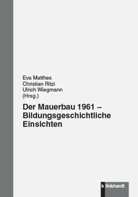 Matthes / Ritzi / Wiegmann |  Der Mauerbau 1961 | eBook | Sack Fachmedien