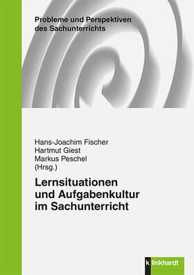 Fischer / Giest / Peschel |  Lernsituationen und Aufgabenkultur im Sachunterricht | eBook | Sack Fachmedien