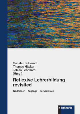 Berndt / Häcker / Leonhard |  Reflexive Lehrerbildung revisited | eBook | Sack Fachmedien