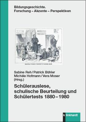 Reh / Bühler / Hofmann |  Schülerauslese, schulische Beurteilung und Schülertests 1880–1980 | eBook | Sack Fachmedien