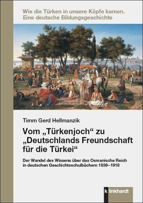 Hellmanzik |  Vom „Türkenjoch“ zu „Deutschlands Freundschaft für die Türkei“ | eBook | Sack Fachmedien