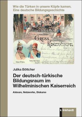 Böttcher |  Der deutsch-türkische Bildungsraum im Wilhelminischen Kaiserreich | eBook | Sack Fachmedien
