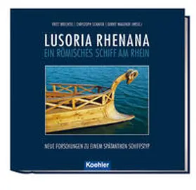 Brechtel / Schäfer / Wagener |  Lusoria Rhenana - ein römisches Schiff am Rhein | Buch |  Sack Fachmedien