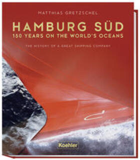 Gretzschel |  Hamburg Süd - 150 years on the world`s ocean | Buch |  Sack Fachmedien