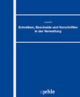 Linhart |  Schreiben, Bescheide und Vorschriften in der Verwaltung | Loseblattwerk |  Sack Fachmedien