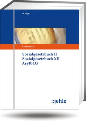 Adolph |  SGB II SGB XII Asylbewerberleistungsgesetz, ohne Fortsetzungsbezug | Loseblattwerk |  Sack Fachmedien