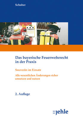 Schober | Das bayerische Feuerwehrrecht in der Praxis | Buch | 978-3-7825-0576-5 | sack.de