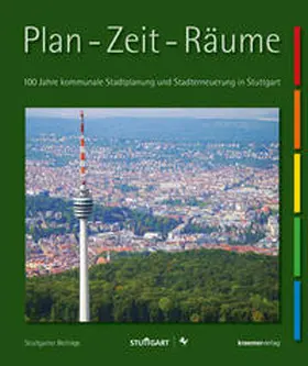 Landeshauptstadt Stuttgart in Kooperation mit dem Amt für Stadtplanung und Stadterneuerung |  Plan – Zeit – Räume | Buch |  Sack Fachmedien